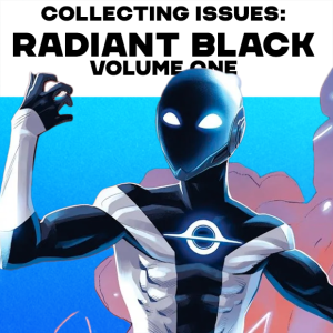 Collecting Issues: Radiant Black Vol. 1