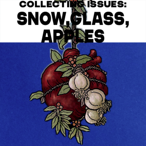 Collecting Issues: Snow, Glass, Apples