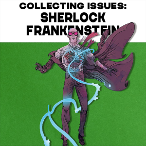 Collecting Issues: Sherlock Frankenstein and The Legion of Evil