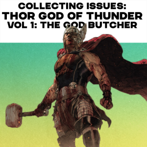 Collecting Issues - Thor, The God of Thunder Volume 1: The God Butcher