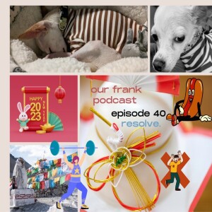 our frank podcast episode 40  resolve