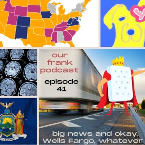 our frank podcast episode 41  big news and okay, wells fargo, whatever