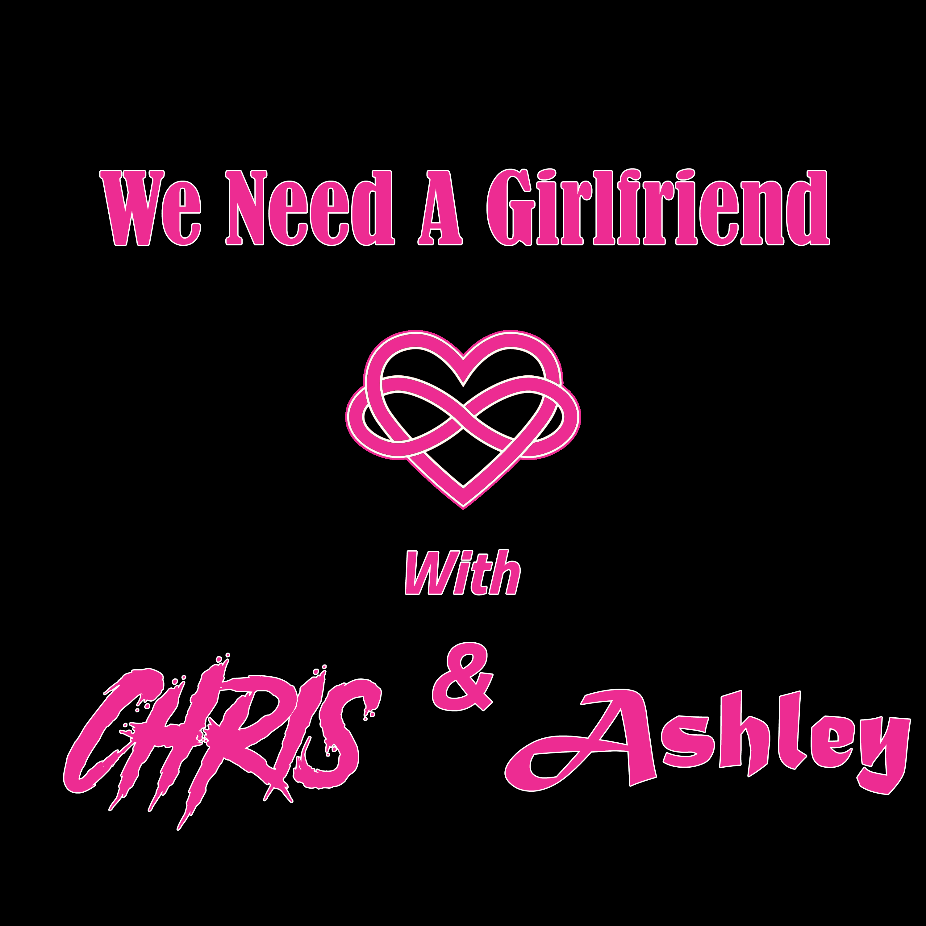 We Need A Girlfriend - Couples Talk Show