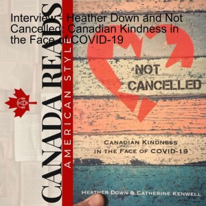 Interview - Heather Down and Not Cancelled: Canadian Kindness in the Face of COVID-19