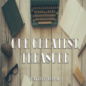 Our Greatest Treasure