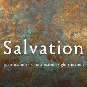 Salvation - Glorification