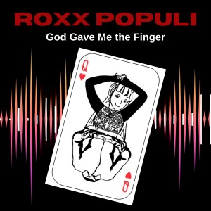 Roxx Populi Episode 2: God Gave Me the Finger by  Taylor Geu