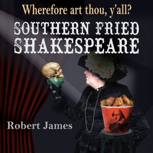 Southern Fried Shakespeare by Robert James