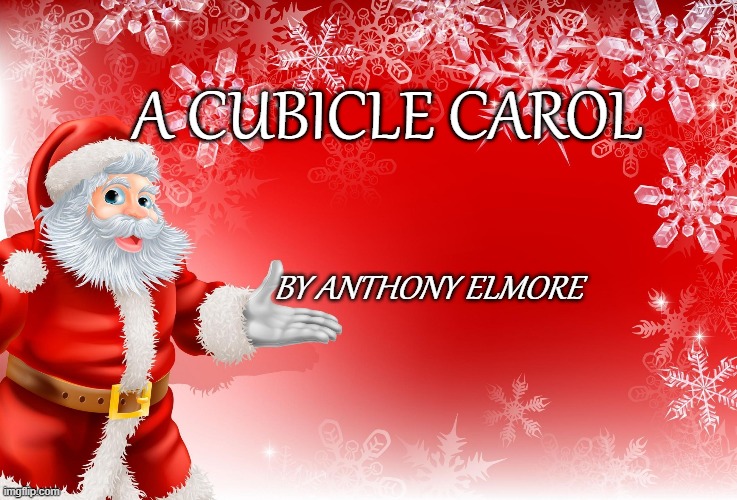 A Cubicle Carol by Anthony Elmore