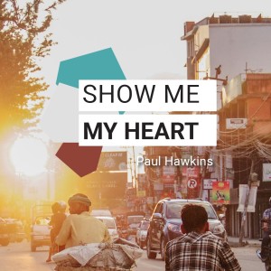 Show Me My Heart - Paul Hawkins // Friday Night Meeting