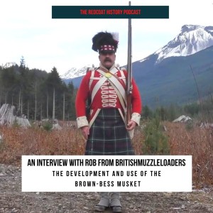 The Brown Bess Musket: With Rob from Britishmuzzleloaders (Ep. 16)