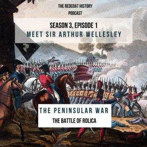 The Peninsular War: Part 1, The Battle of Rolica (Ep.12)