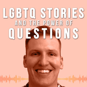 LGBTQ Stories and the Power of Questions