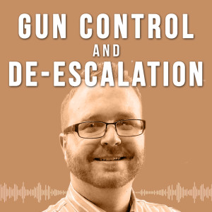 Gun Control and De-Escalation