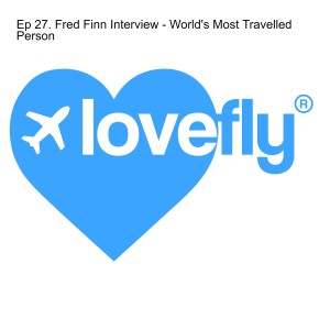 Ep. 27 - Meet Fred Finn - World’s Most Travelled Person...most of it on Concorde