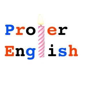 Proper English Episode 53: Happy Birthday to Us!