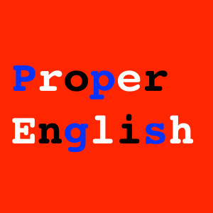 Proper English Episode 52: What's in a name?