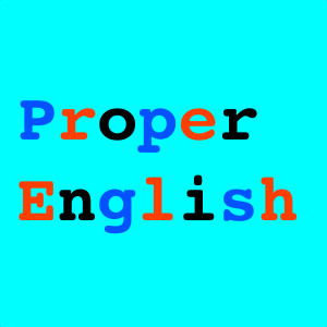 Proper English Episode 54: What's in a Name? (part 2)