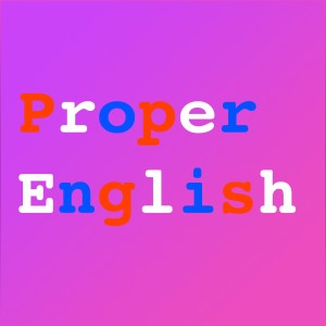 Proper English S2E4: Who Said That?