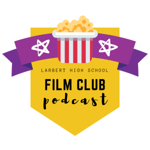 Episode Two - LHS Film Club Podcast