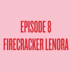 Episode 8 - Firecracker Lenora, a Childfree Entertainer
