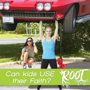 Episode 61: Can Kids USE their Faith? (audio)