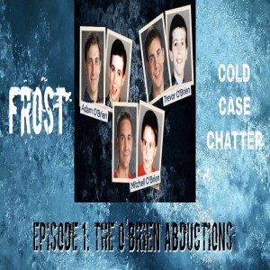 Episode 01 - the O'Brien Abductions