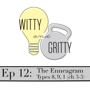 Episode 12: Enneagram #s 8, 9, 1- TRB2U ch 3-5