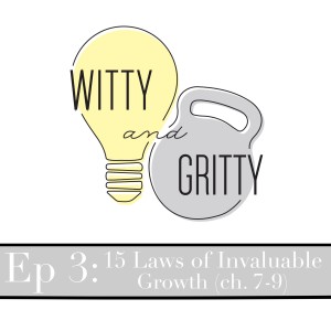 Episode 3: 15 Invaluable Laws of Growth (ch. 7-9)