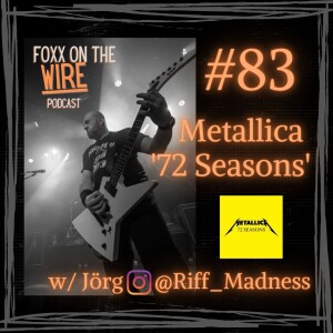 #83 Metallica ’72 Seasons’ with Jörg from Germany (aka Riff_Madness)