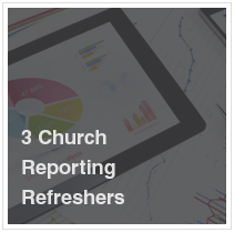 3 Church Reporting Refreshers