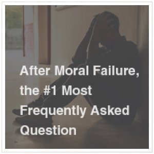 After Moral Failure, the #1 Most Frequently Asked Question  | Doug Sauder