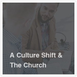 Ed Stetzer | A Cultural Shift & The Church