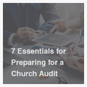 7 Essentials for Preparing for a Church Audit