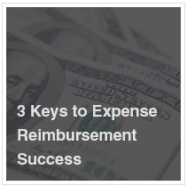 3 Keys to Expense Reimbursement Success
