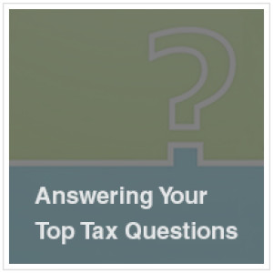 Answering Your Top Tax Questions