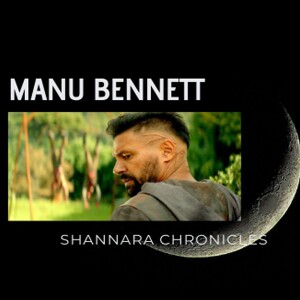 Manu Bennett Talk Shannara Chronicles