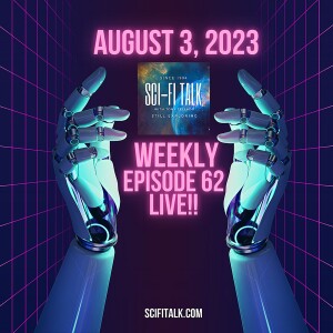 Sci-Fi Talk Weekly Episode 62 - Recorded Live