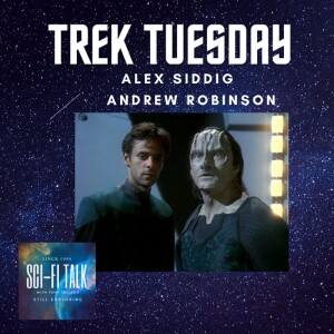 Trek Tuesday Alexander Siddig And Andrew Robinson