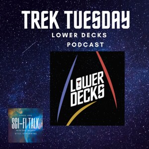 Trek Tuesday Lower Decks Podcast