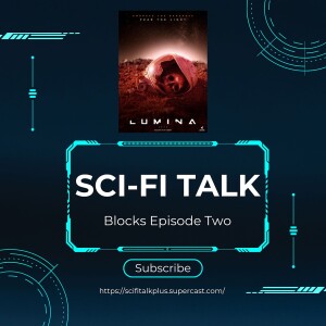 Sci-Fi Talk Blocks Episode 2