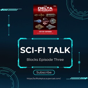 Sci-Fi Talk Blocks Episode 3