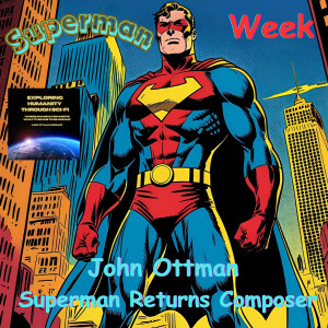 Soaring Notes & Spliced Frames: John Ottman on Superman Returns