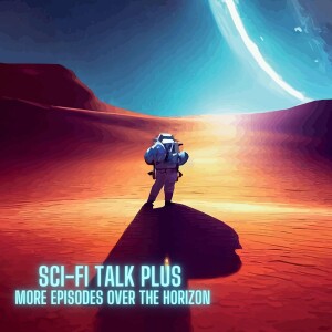 Free Lifetime Access For Over 800 Episodes At Sci-Fi Talk Plus
