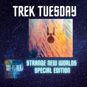 Trek Tuesday Star Trek Strange New Worlds Special Preview