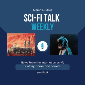 Sci-Fi Talk Weekly March 16, 2023 Episode 44