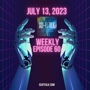 Sci-Fi Talk Weekly July 13, 2023