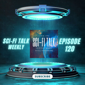 Sci-Fi Talk Weekly Episode 120