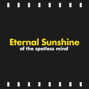 Episode 124 : Eternal Sunshine of the Spotless Mind (2004) Review & Discussion