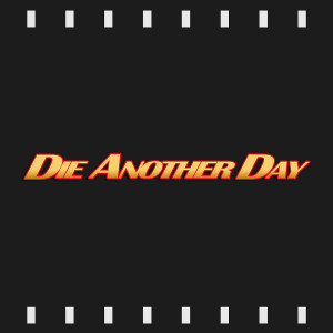 Episode 105 : 007 - Die Another Day (2002) Review & Discussion